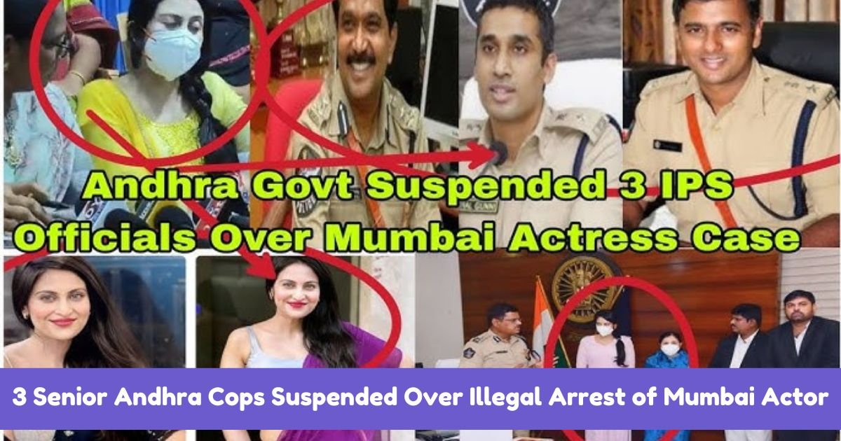 3 Senior Andhra Cops Suspended Over Illegal Arrest of Mumbai Actor