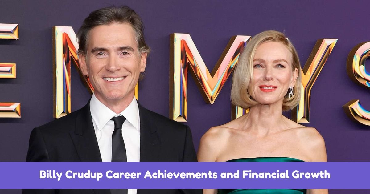 Billy Crudup Career Achievements and Financial Growth