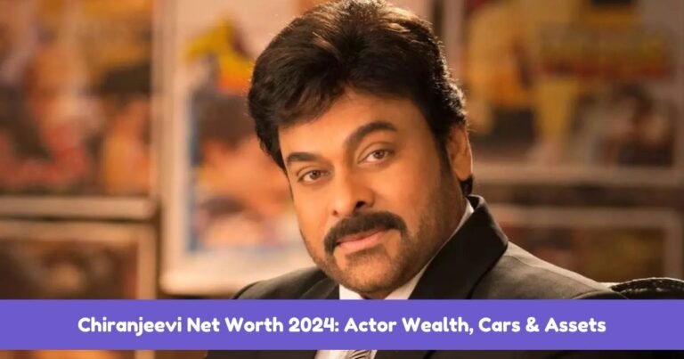 Chiranjeevi Net Worth 2024: Actor Wealth, Cars & Assets