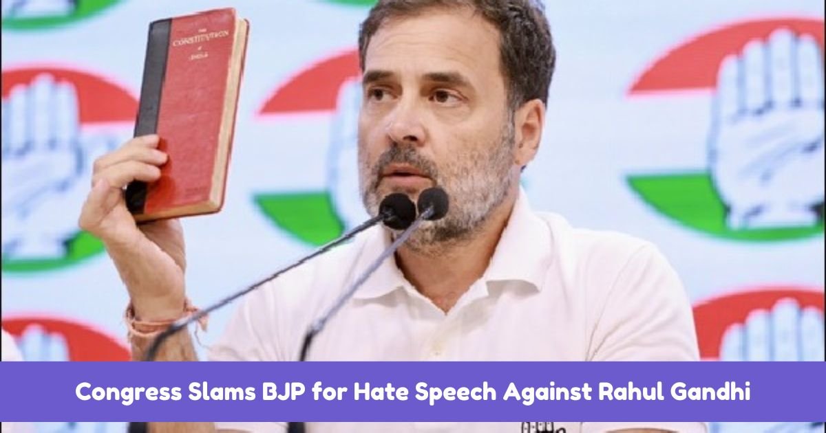 Congress Slams BJP for Hate Speech Against Rahul Gandhi