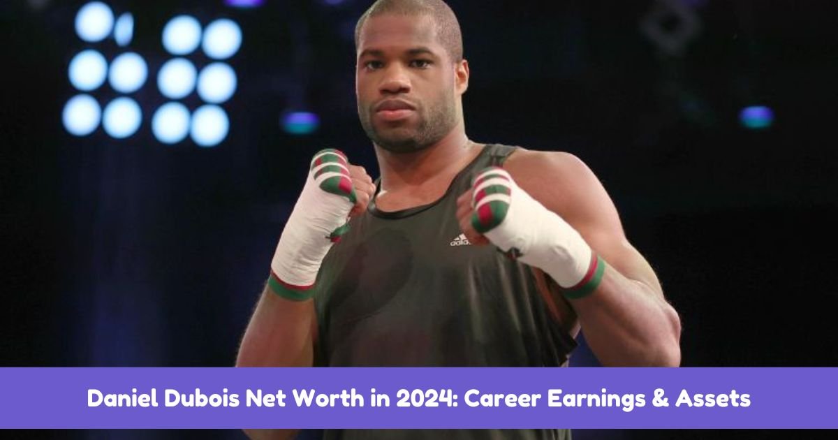 Daniel Dubois Net Worth in 2024: Career Earnings & Assets