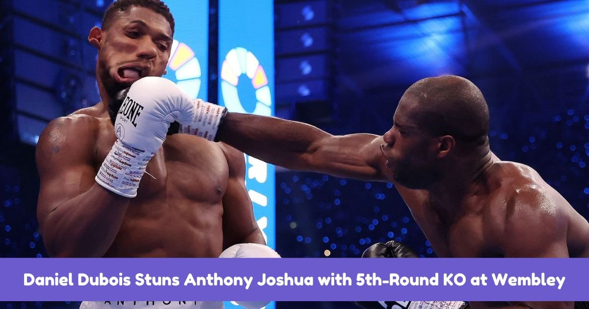 Daniel Dubois Stuns Anthony Joshua with 5th-Round KO at Wembley