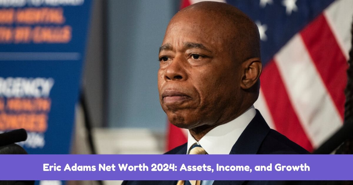 Eric Adams Net Worth 2024: Assets, Income, and Growth