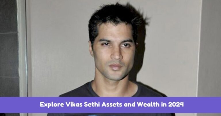 Explore Vikas Sethi Assets and Wealth in 2024