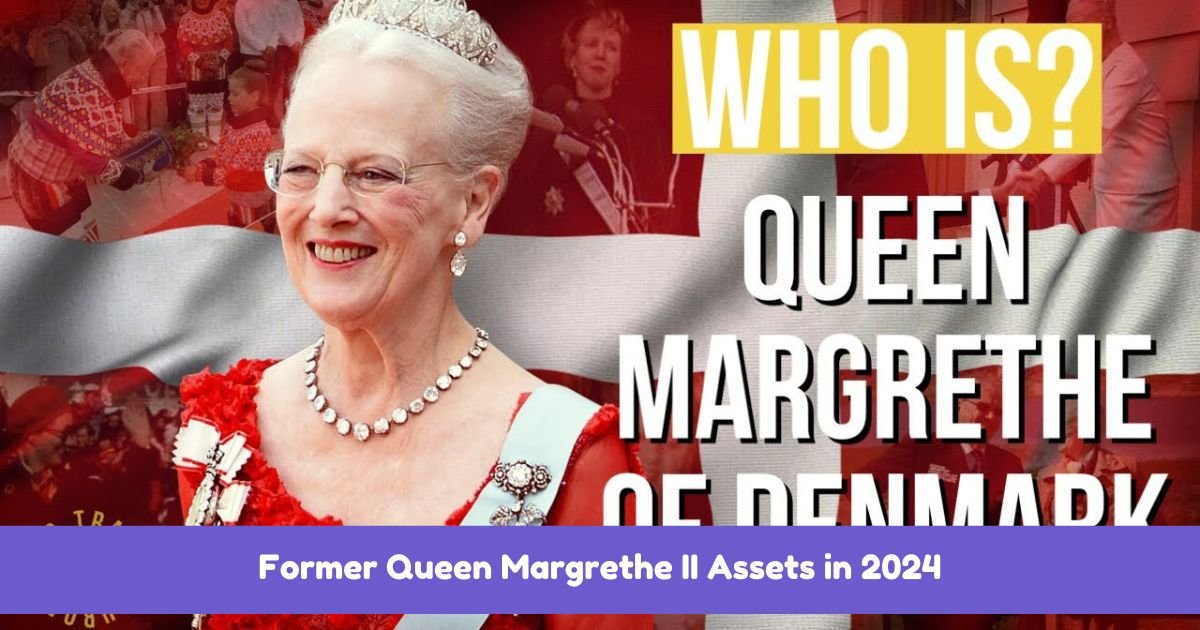 Margrethe II Assets and Wealth 2024