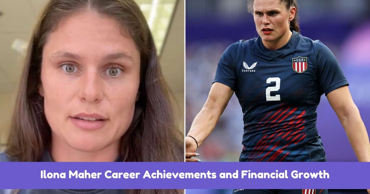 Ilona Maher Career Achievements and Financial Growth