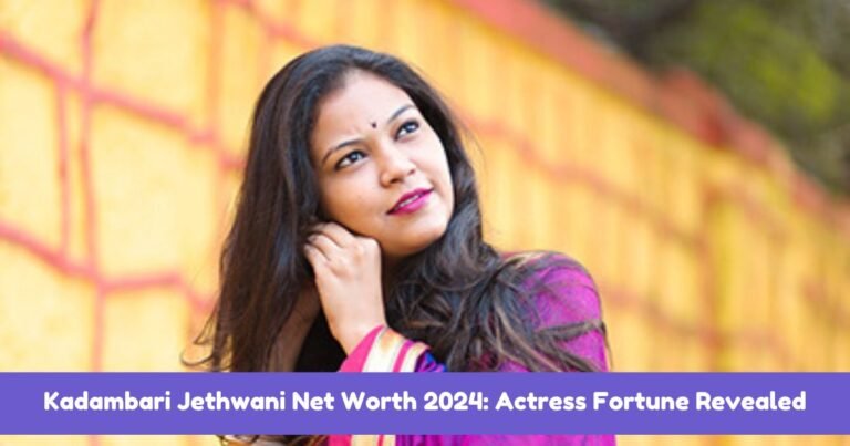 Kadambari Jethwani Net Worth 2024 Actress Fortune Revealed