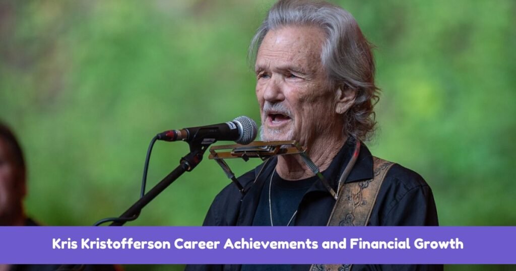 Kris Kristofferson Career Achievements and Financial Growth