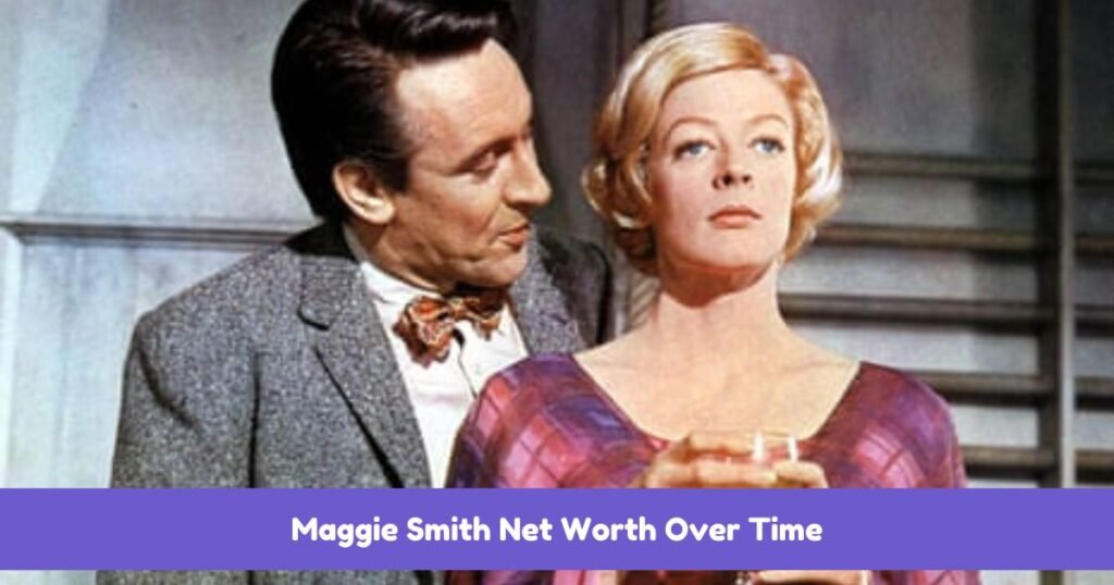 Maggie Smith Net Worth Over Time