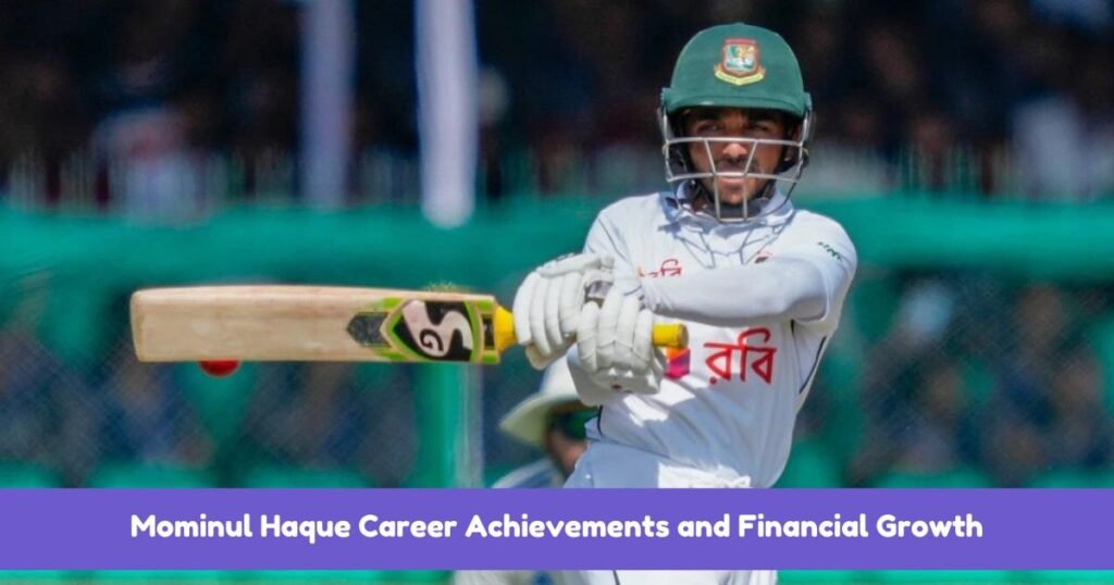 Mominul Haque Career Achievements and Financial Growth