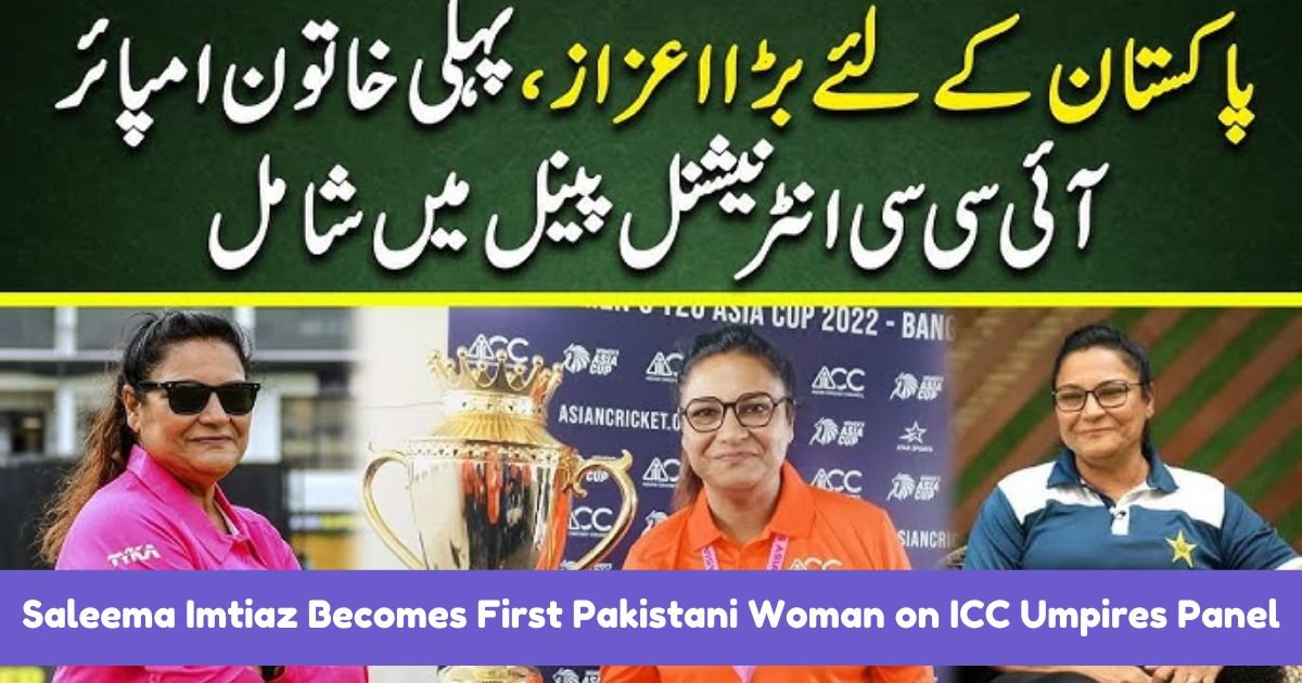 Saleema Imtiaz Becomes First Pakistani Woman on ICC Umpires Panel