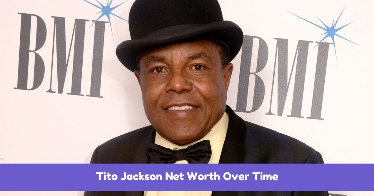 Tito Jackson Net Worth Over Time