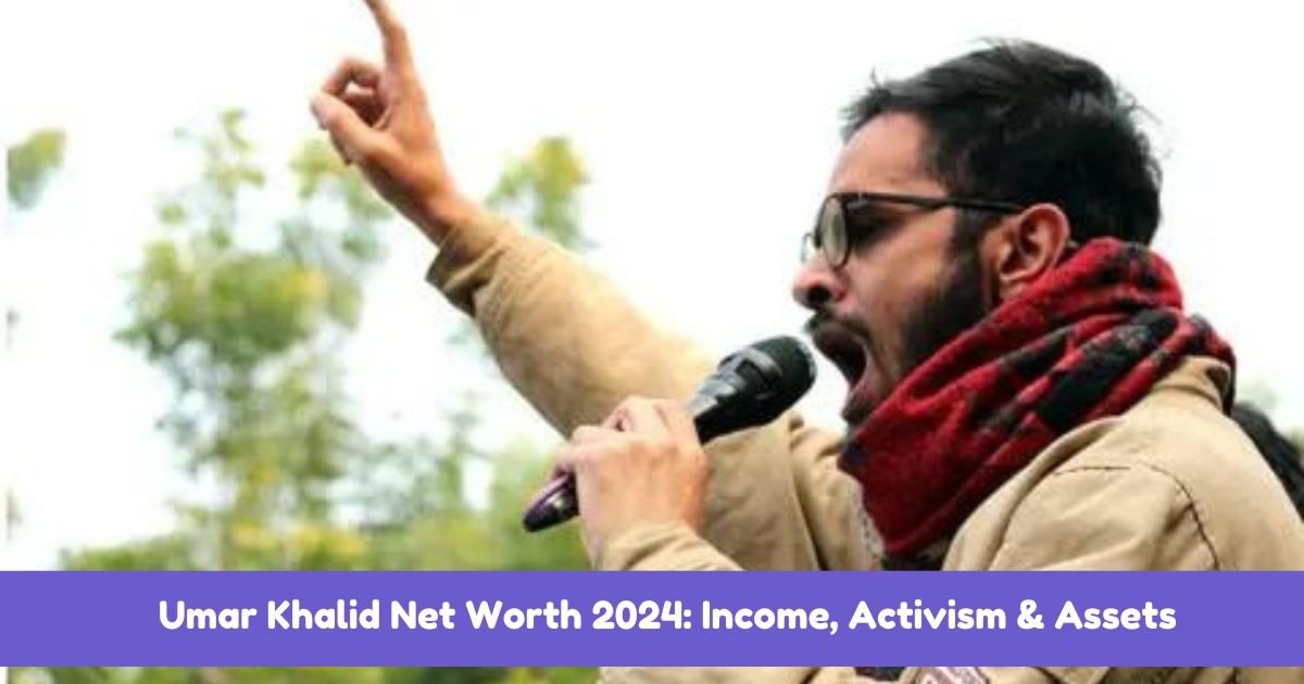 Umar Khalid Net Worth 2024: Income, Activism & Assets