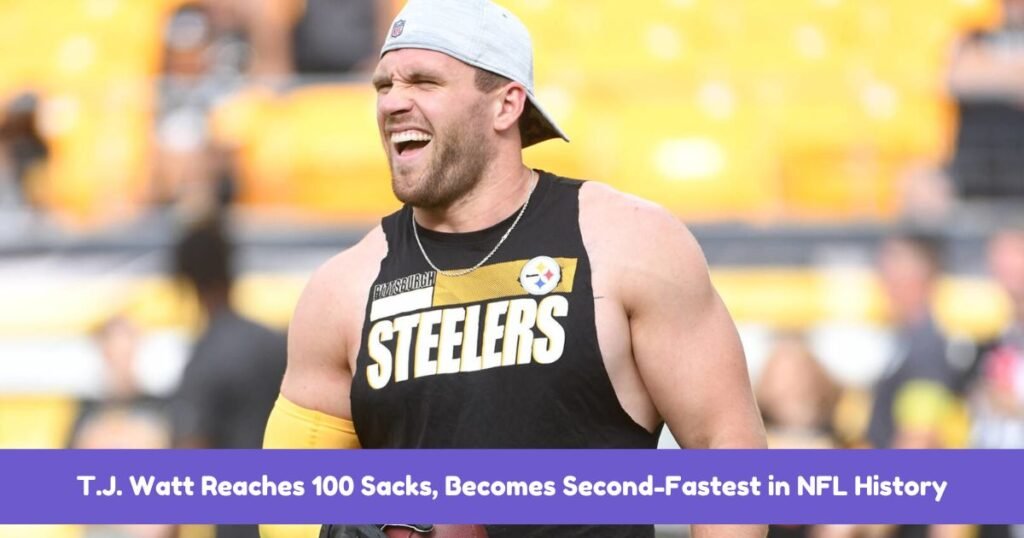 T.J. Watt Reaches 100 Sacks, Becomes Second-Fastest in NFL History