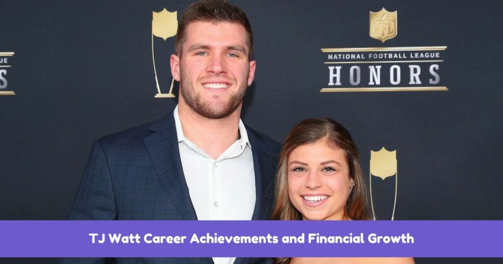 TJ Watt Career Achievements and Financial Growth